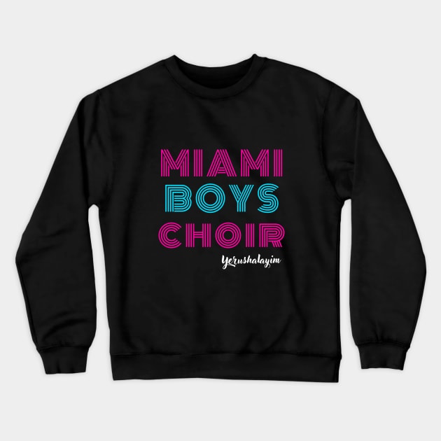 Maimi Boys Choir - Yerushalaim Crewneck Sweatshirt by Upper East Side